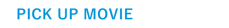 PICK UP MOVIE